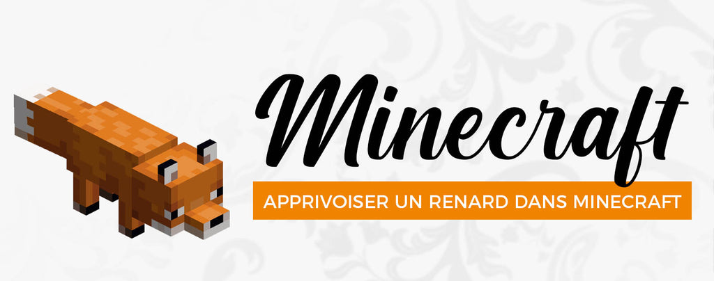 Apprendre à apprivoiser un renard dans minecraft